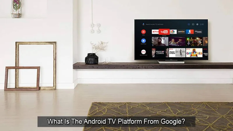 Kaj je Googlova platforma Android TV?