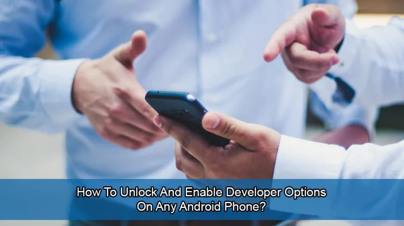 Kako odkleniti in omogočiti možnosti za razvijalce v Androidu?