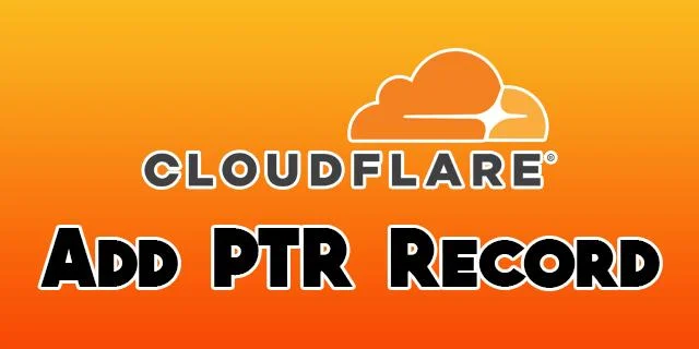 Πώς να προσθέσετε εγγραφές PTR στο Cloudfare
