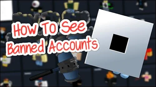 Как да видите забранени акаунти в Roblox