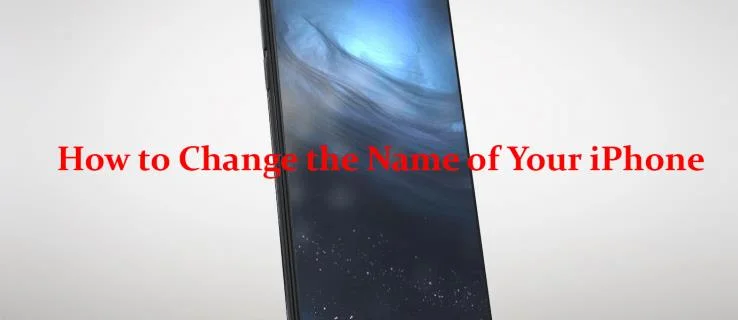 Πώς να αλλάξετε το όνομα του iPhone σας