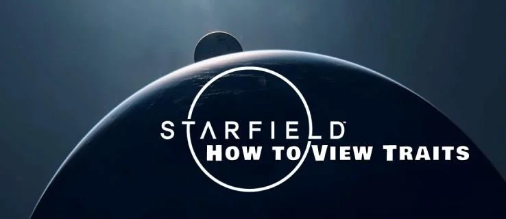 Как да видите черти в Starfield
