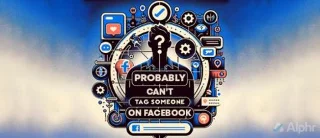Ето защо вероятно не можете да тагнете някого във Facebook