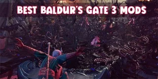 Най-добрите модификации на BaldurS Gate 3