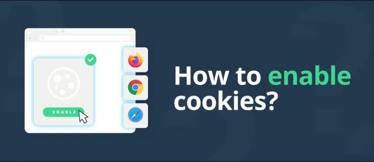 Πώς να ενεργοποιήσετε τα cookies