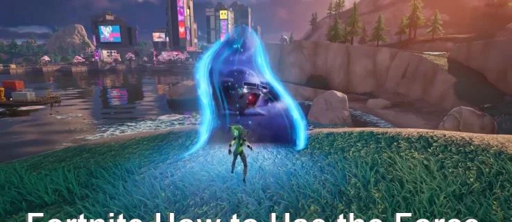 Как да използваме силата във Fortnite