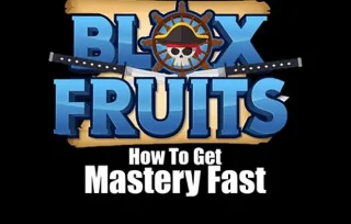 Как бързо да постигнете майсторство в Blox Fruits