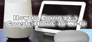 Πώς να συνδέσετε ένα Google Home σε Wi-Fi