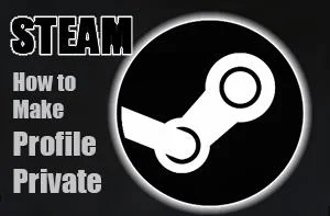 Как да направите профил частен в Steam