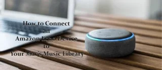 Как да свържете Amazon Echo устройство към музикалната библиотека на вашия Mac
